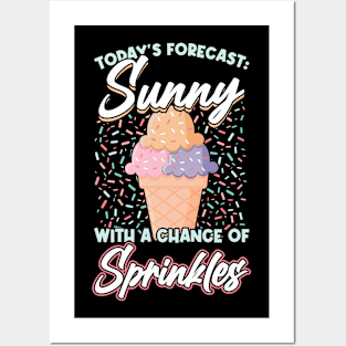 Sunny with a chance of sprinkles Posters and Art